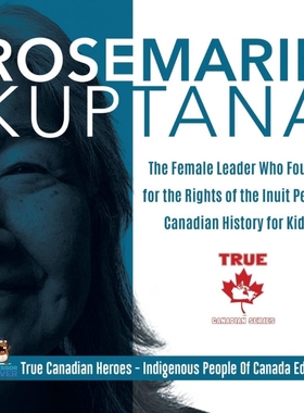 【按需印刷】Rosemarie Kuptana - The Female Leader Who Fought for the Rights of the Inuit People | Canadian Histo