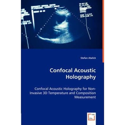 预订不退不换Confocal Acoustic Holography - Confocal Acoustic Holography for Non-Invasive 3D Temperature and Comp