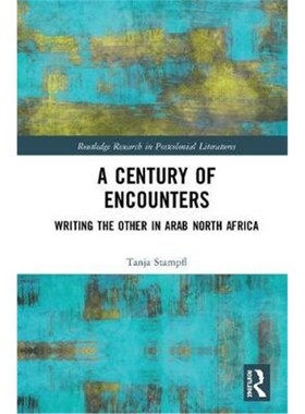 按需印刷不退不换A Century of Encounters:Writing the Other in Arab North Africa[9781138363106]