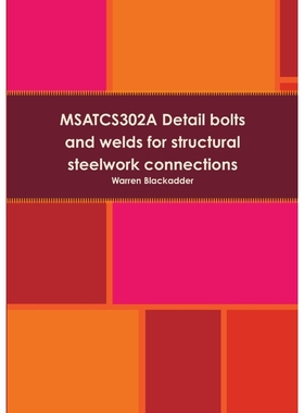 按需印刷MSATCS302A Detail bolts and welds for structural steelwork connections[9781326651732]