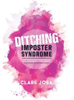 预订Ditching Imposter Syndrome:How To Finally Feel Good Enough And Lead With Courage, Confidence And Passion