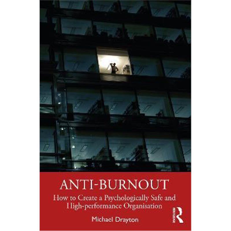 按需印刷不退不换Anti-burnout:How to Create a Psychologically Safe and High-performance Organisation[9780367460532]