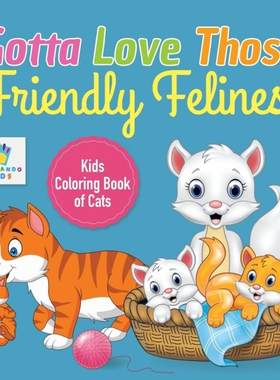 按需印刷不退不换Gotta Love Those Friendly Felines! | Kids Coloring Book of Cats[9781645210887]