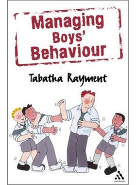按需印刷不退不换Managing Boys' Behaviour:How to deal with it - and help them succeed![9780826485014]
