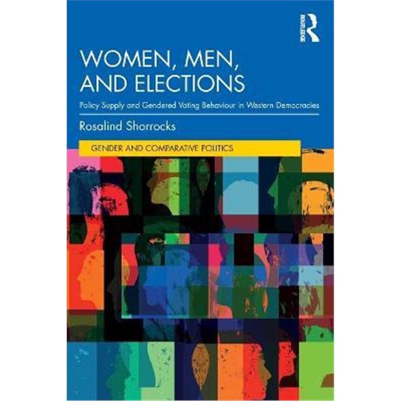 按需印刷Women, Men, and Elections:Policy Supply and Gendered Voting Behaviour in Western Democracies[9780367353605]
