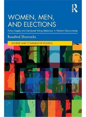 按需印刷Women, Men, and Elections:Policy Supply and Gendered Voting Behaviour in Western Democracies[9780367353605]