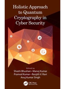 按需印刷不退不换TF Holistic Approach to Quantum Cryptography in Cyber Security[9781032253923]