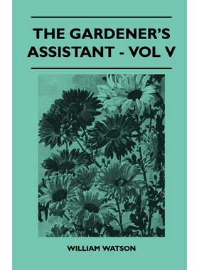 按需印刷不退不换The Gardener's Assistant - Vol V[9781446509203]
