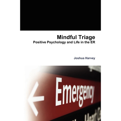按需印刷不退不换Mindful Triage--Positive Psychology and Life in the Er[9781257156948]