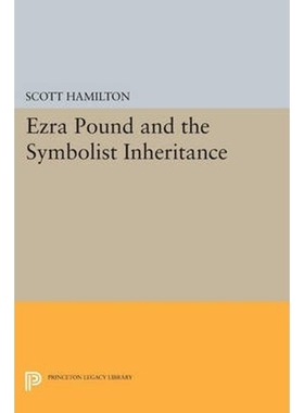 按需印刷不退不换Ezra Pound and the Symbolist Inheritance[9780691600468]