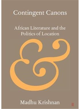 按需印刷Contingent Canons:African Literature and the Politics of Location[9781108445375]