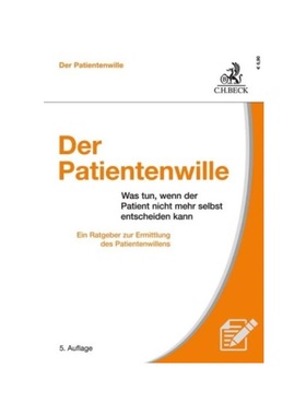 预订【德语】Der Patientenwille:Was tun, wenn der Patient nicht mehr selbst entscheiden kann?. Ein Ratgeber zur Ermittlun
