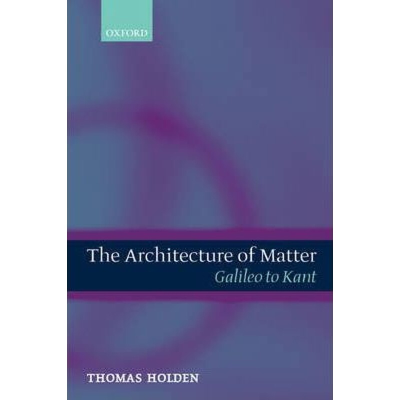 按需印刷不退不换The Architecture of Matter:Galileo to Kant[9780199204205]