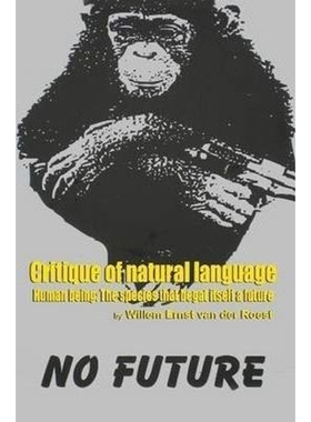 按需印刷Critique of Natural Language - Human Being the species that begat itself a future[9780557297719]