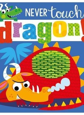 英文原版 幼儿绘本阅读 Never Touch a Dragon 儿童摸摸纸板书绘本 0-3岁 英语启蒙 永远不要去触摸一条龙！