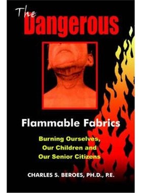 按需印刷The Dangerous Flammable Fabrics:Burning Ourselves, Our Children and Our Senior Citizens[9781418446741]