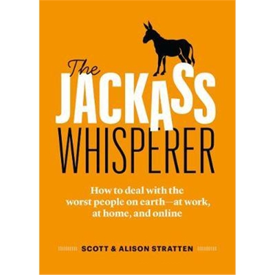 预订不退不换The Jackass Whisperer:How to deal with the worst people on earth - at work, at home, and online