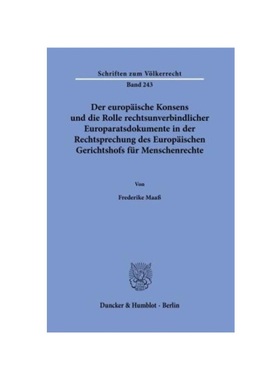 预订【德语】Der europ?ische Konsens und die Rolle rechtsunverbindlicher Europaratsdokumente in der Rechtsprechung des Eu