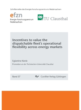 按需印刷Incentives to value the dispatchable fleet's operational flexibility across energy markets[9783736998902]