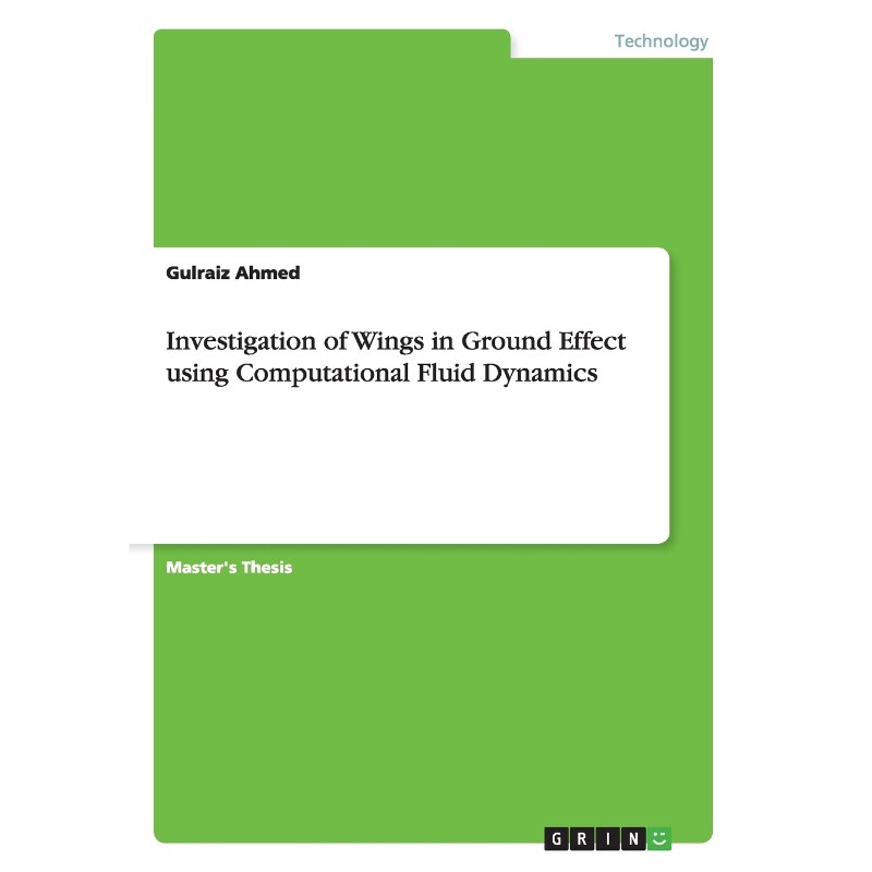 按需印刷不退不换Investigation of Wings in Ground Effect using Computational Fluid Dynamics[9783656231189]