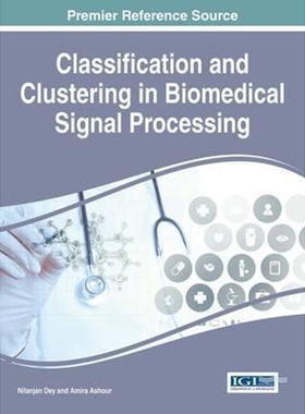 按需印刷不退不换Classification and Clustering in Biomedical Signal Processing[9781522501404]