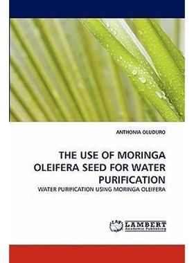 按需印刷不退不换The Use of Moringa Oleifera Seed for Water Purification[9783843370844]