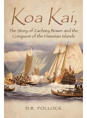 按需印刷Koa Kai, The Story of Zachary Bower and the Conquest of the Hawaiian Islands[9781950818952]