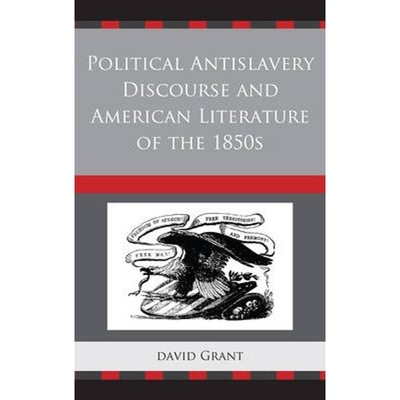 按需印刷不退不换Political Antislavery Discourse and American Literature of the 1850s[9781611493832]