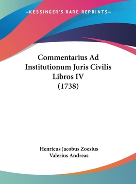 按需印刷Commentarius Ad Institutionum Juris Civilis Libros IV (1738)[9781104636029]
