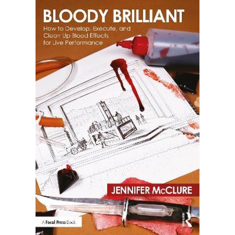 预订Bloody Brilliant: How to Develop, Execute, and Clean Up Blood Effects for Live Performance:How to Develop, Execute,