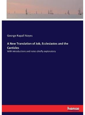 预订不退不换A New Translation of Job, Ecclesiastes and the Canticles:With introductions and notes chiefly explanatory