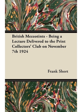 按需印刷British Mezzotints - Being a Lecture Delivered to the Print Collectors' Club on November 7th 1924[9781447446200]