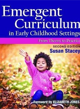 Emergent Curriculum in Early Childhood Settings: From Theory to Practice, Second Edition