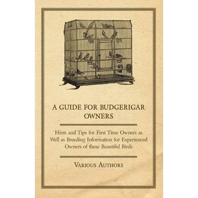 预订不退不换A Guide for Budgerigar Owners - Hints and Tips for First Time Owners as Well as Breeding Information