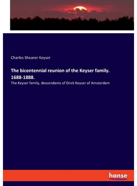 按需印刷The bicentennial reunion of the Keyser family. 1688-1888.[9783337732028]