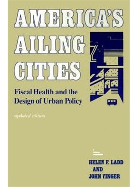 按需印刷America's Ailing Cities:Fiscal Health and the Design of Urban Policy[9780801842443]