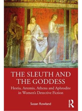 按需印刷The Sleuth and the Goddess:Hestia, Artemis, Athena and Aphrodite in Women's Detective Fiction[9780367461065]
