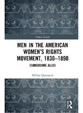 按需印刷不退不换Men in the American Women's Rights Movement, 1830-1890:Cumbersome Allies[9780367343781]