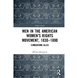 American 9780367343781 1830 the 1890 Women Allies 按需印刷Men Rights Cumbersome Movement
