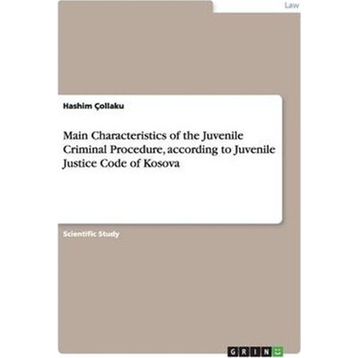 预订Main Characteristics of the Juvenile Criminal Procedure, according to Juvenile Justice Code of Kosov