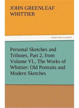 按需印刷不退不换Personal Sketches and Tributes, Part 2, from Volume VI., the Works of Whittier[9783842471795]