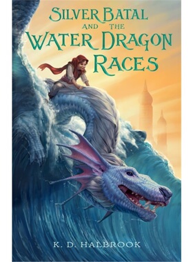 预订Silver Batal and the Water Dragon Races[9781250181077]