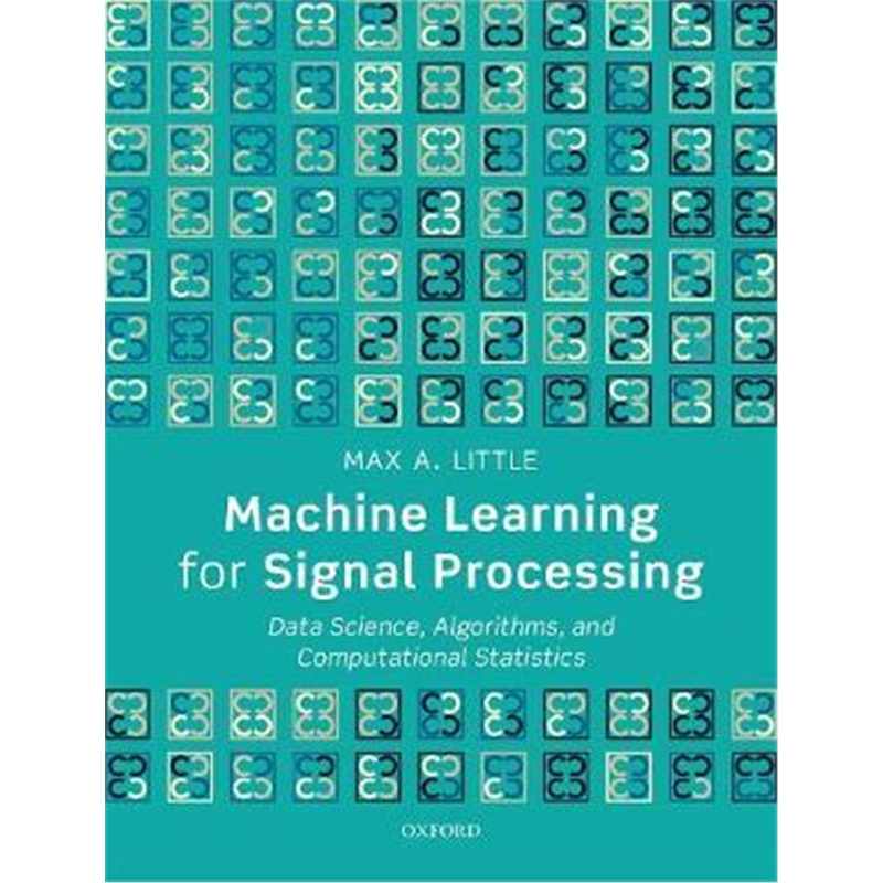 预订Machine Learning for Signal Processing:Data Science, Algorithms, and Computational Statistics