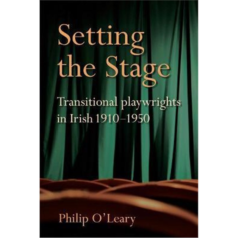 预订Setting the Stage:Transitional playwrights in Irish 1910-1950