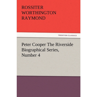 按需印刷Peter Cooper The Riverside Biographical Series, Number 4[9783847213017]