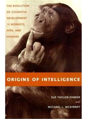按需印刷不退不换Origins of Intelligence:The Evolution of Cognitive Development in Monkeys, Apes, and Humans[978080186671