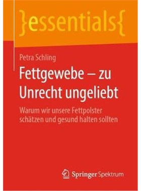 预订【德语】 Fettgewebe - zu Unrecht ungeliebt:Warum wir unsere Fettpolster sch?tzen und gesund halten sollten