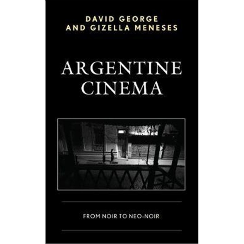 预订argentine cinema:from noir to neo-noir