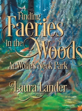 按需印刷Finding Faeries in the Woods at Wolfe's Neck Park[9781644386316]