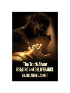 Healing about and Deliverance 按需印刷The 9781387549511 Truth